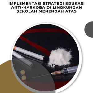 IMPLEMENTASI STRATEGI EDUKASI ANTI-NARKOBA DI LINGKUNGAN SEKOLAH MENENGAH ATAS