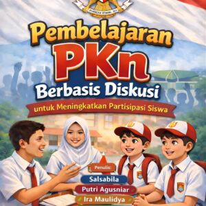 PEMBELAJARAN PKN BERBASIS DISKUSI UNTUK MENINGKATKAN PARTISIPASI SISWA