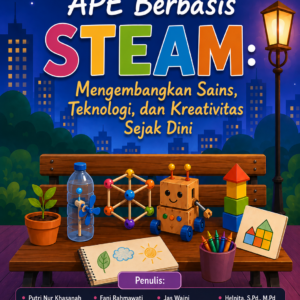 APE Berbasis STEAM: Mengembangkan Sains, Teknologi, dan Kreativitas Sejak Dini