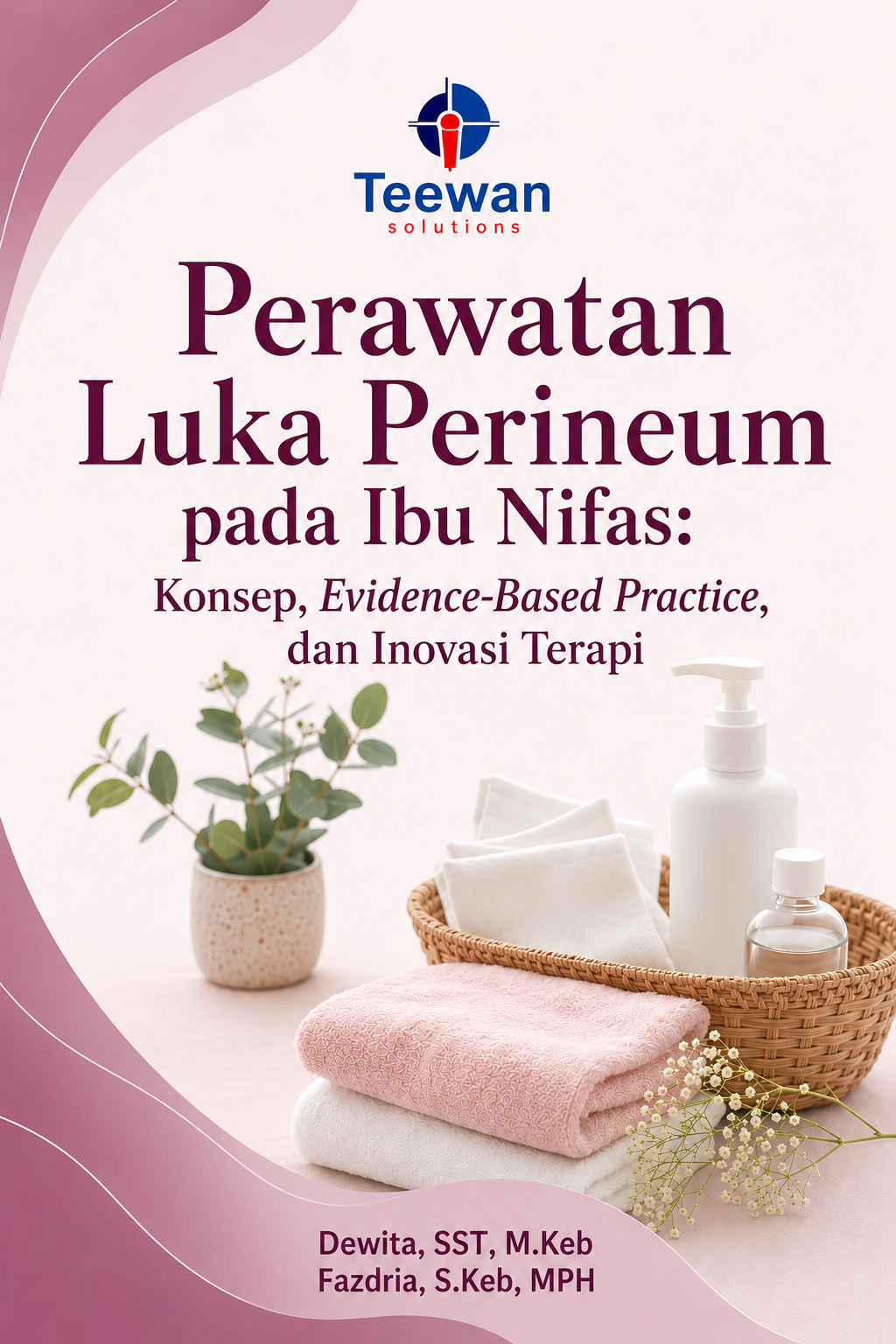 Perawatan Luka Perineum Pada Ibu Nifas: Konsep, Evidence Based Practice, Dan Inovasi Terapi